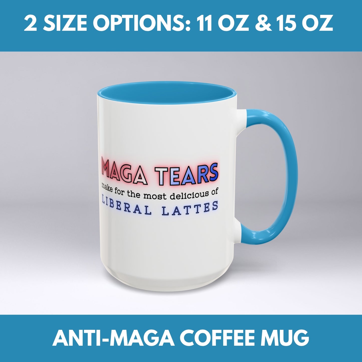 MAGA Tears Liberal Latte Coffee Mug | Color Accent Handle (11 oz or 15 oz)