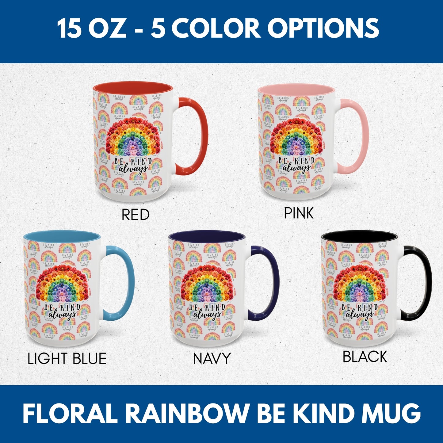 Floral Rainbow Accent Coffee Mug | Be Kind Always, 11oz/15oz