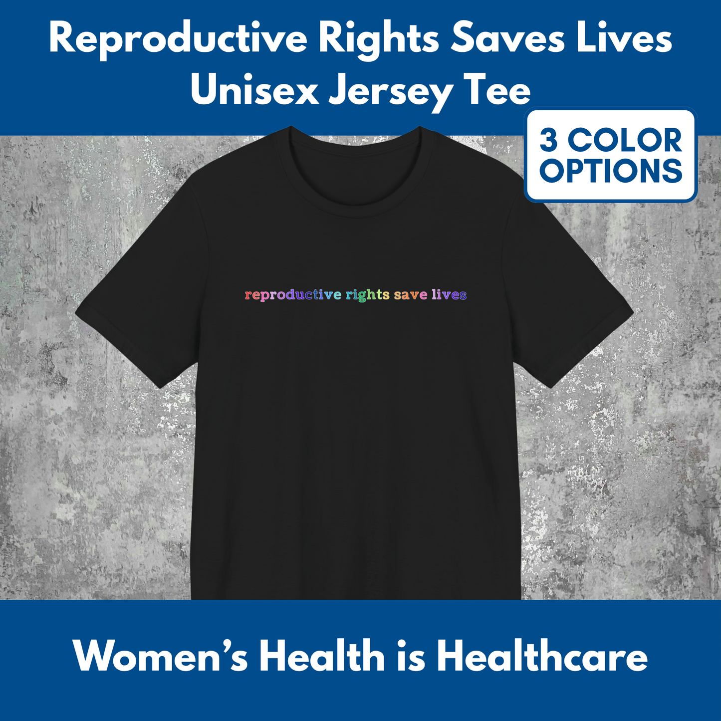 Reproductive RIghts Save Lives Unisex Jersey T-Shirt | Feminist Protest Tee, Democratic Activist Top (3 Colors)