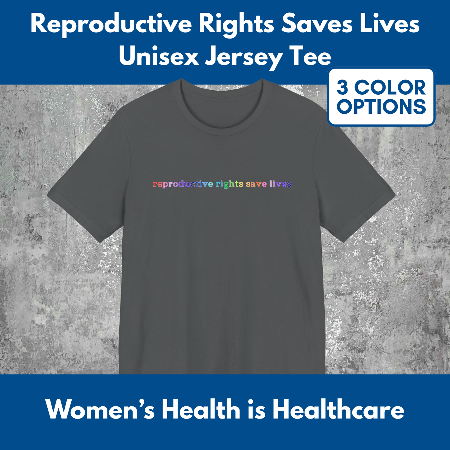 Reproductive RIghts Save Lives Unisex Jersey T-Shirt | Feminist Protest Tee, Democratic Activist Top (3 Colors)