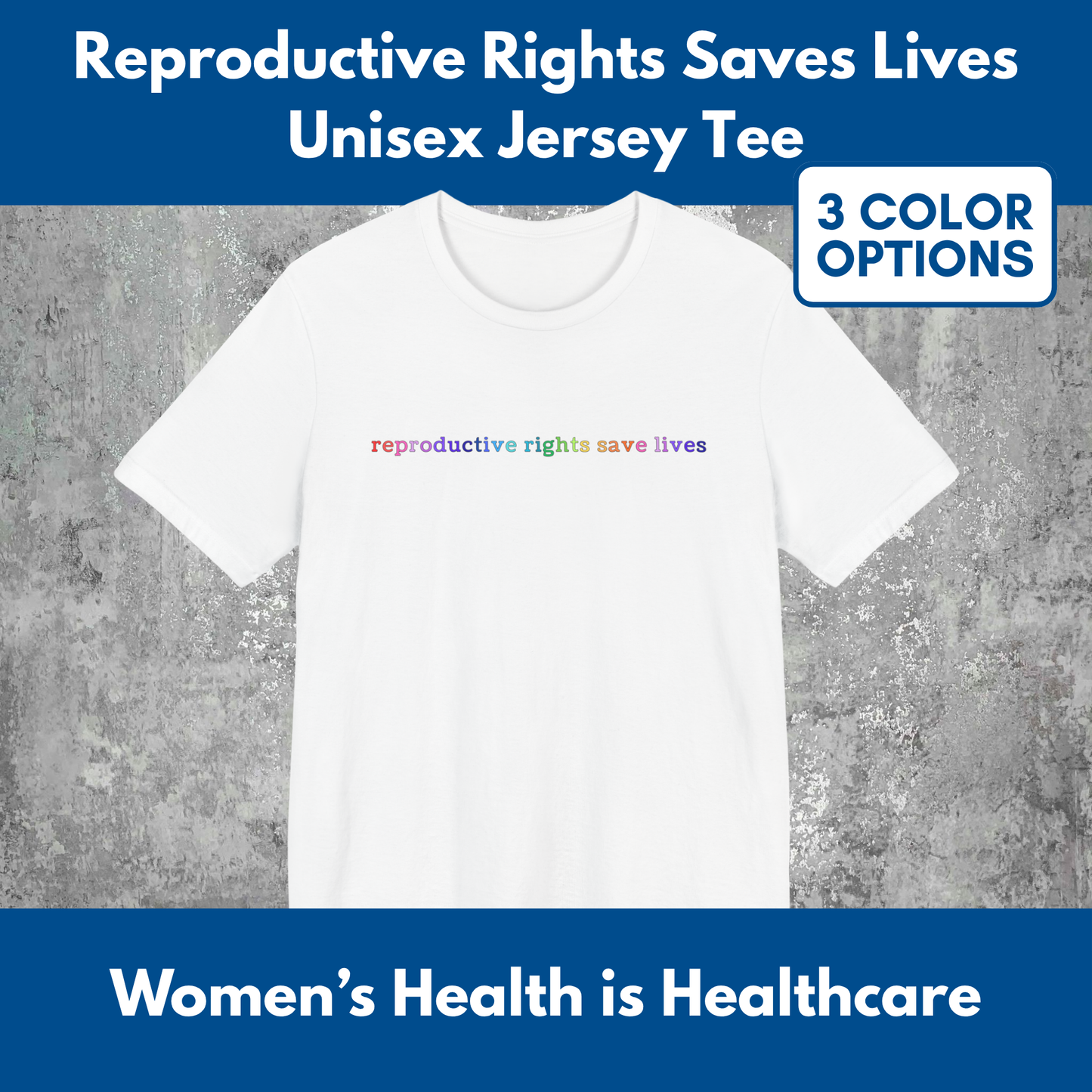 Reproductive RIghts Save Lives Unisex Jersey T-Shirt | Feminist Protest Tee, Democratic Activist Top (3 Colors)