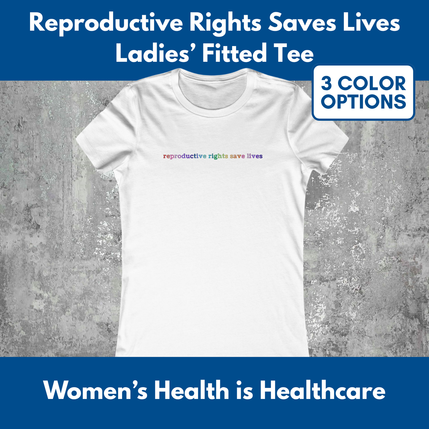 Reproductive Rights Save Lives Women's Favorite Tee | Bella Canvas Democratic Activism T-Shirt (3 Colors)