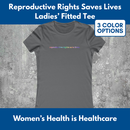 Reproductive Rights Save Lives Women's Favorite Tee | Bella Canvas Democratic Activism T-Shirt (3 Colors)