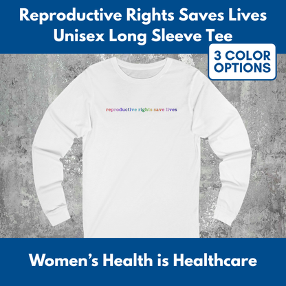 Reproductive Rights Long Sleeve Tee | Feminist Pro Choice Protest T-Shirt (Unisex Jersey)