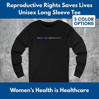 Reproductive Rights Long Sleeve Tee | Feminist Pro Choice Protest T-Shirt (Unisex Jersey)