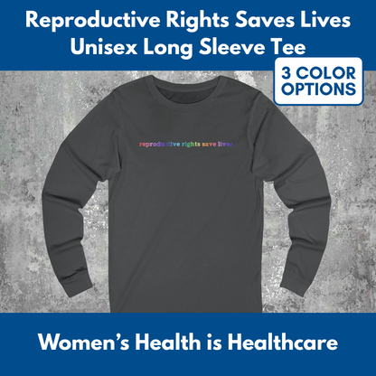 Reproductive Rights Long Sleeve Tee | Feminist Pro Choice Protest T-Shirt (Unisex Jersey)