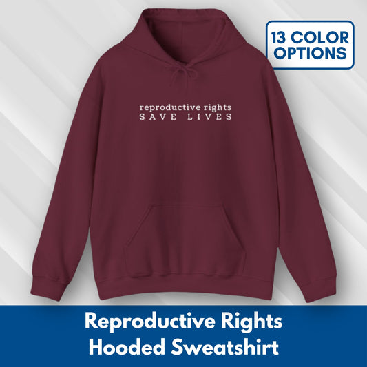 Reproductive Rights Save Lives Hooded Sweatshirt | Feminist Pro Choice Women's Health Hoodie (Unisex)