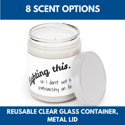 Feminist Scented Candle - Lighting This So I Don't Set the Patriarchy on Fire, Soy Wax, Cotton Wick, Self Care, Feminism Empowerment Gift