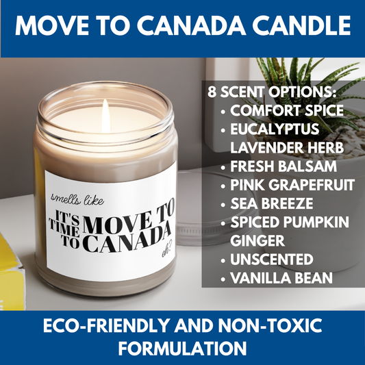 Smells Like It's Time to Move to Canada Candle, Soy Wax, Cotton Wick, FDT Funny Political Gift, Made in USA, Eco-Friendly, Resist Resistance