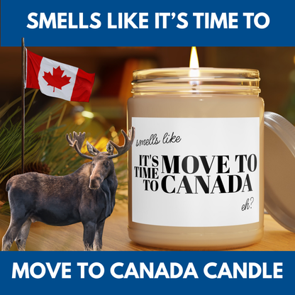 Smells Like It's Time to Move to Canada Candle, Soy Wax, Cotton Wick, FDT Funny Political Gift, Made in USA, Eco-Friendly, Resist Resistance