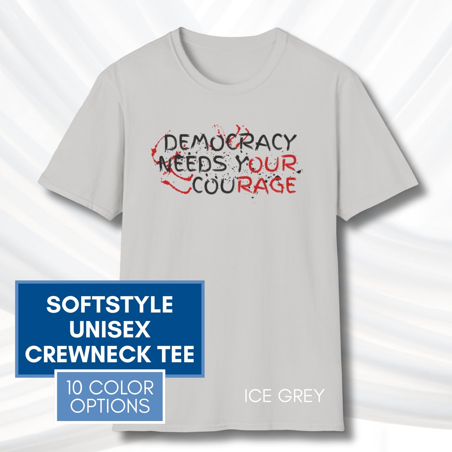 Democracy Needs Y(our) Cou(rage) Unisex Short Sleeve T-Shirt | Political Activism Graphic Tee