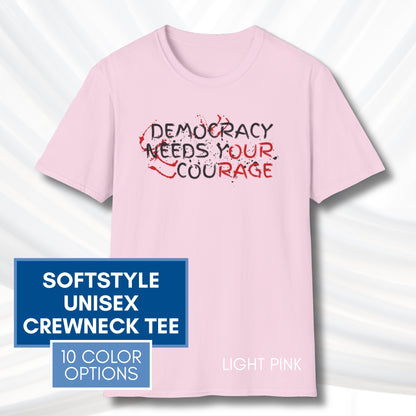 Democracy Needs Y(our) Cou(rage) Unisex Short Sleeve T-Shirt | Political Activism Graphic Tee