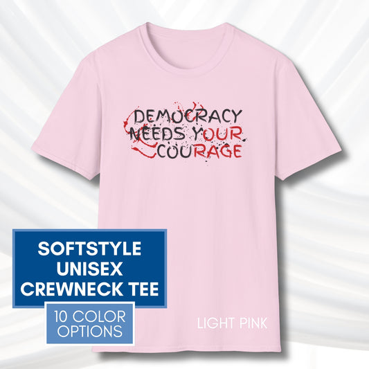 Democracy Needs Y(our) Cou(rage) Unisex Short Sleeve T-Shirt | Political Activism Graphic Tee