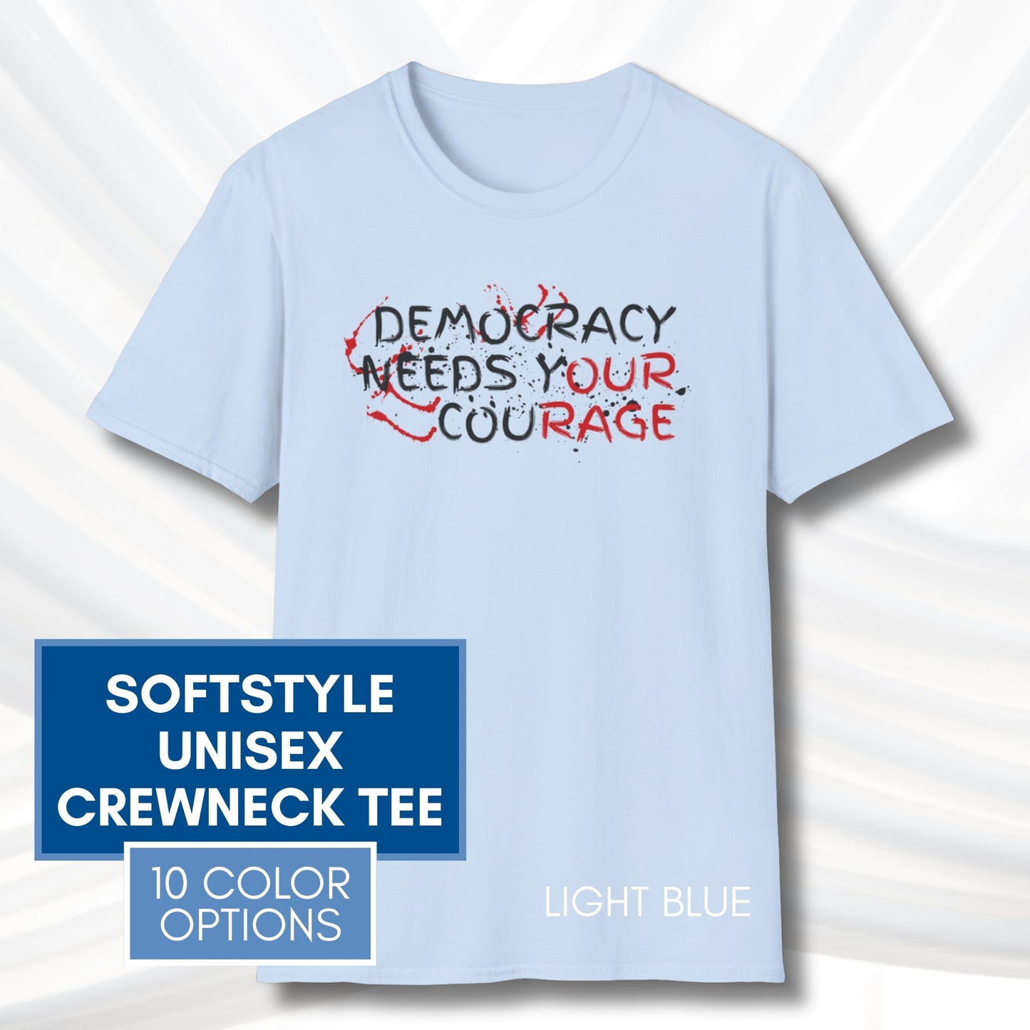 Democracy Needs Y(our) Cou(rage) Unisex Short Sleeve T-Shirt | Political Activism Graphic Tee
