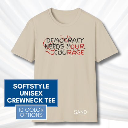 Democracy Needs Y(our) Cou(rage) Unisex Short Sleeve T-Shirt | Political Activism Graphic Tee