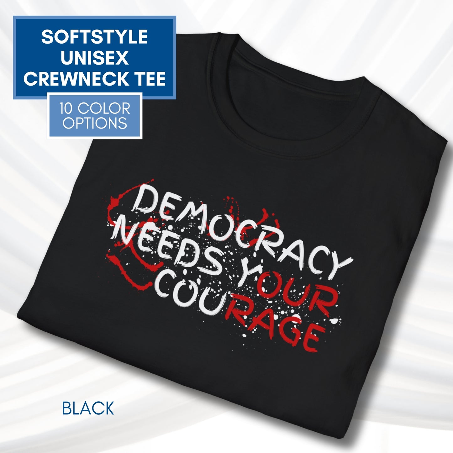 Democracy Needs Y(our) Cou(rage) Unisex Short Sleeve T-Shirt | Political Activism Graphic Tee