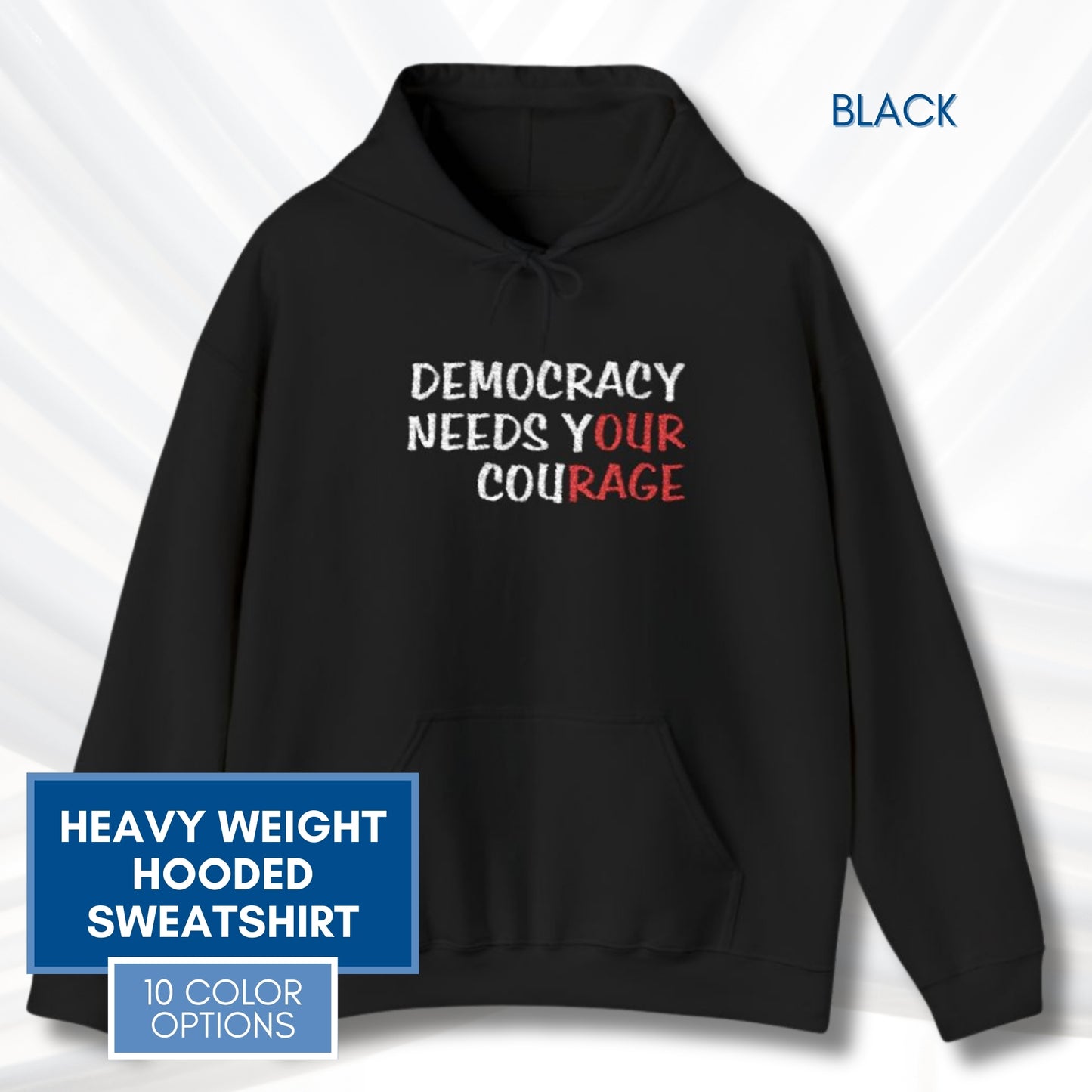 Democracy Needs Y(our) Cou(rage) Hooded Sweatshirt | Embroidered Political Activist Hoodie