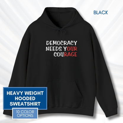 Democracy Needs Y(our) Cou(rage) Hooded Sweatshirt | Embroidered Political Activist Hoodie