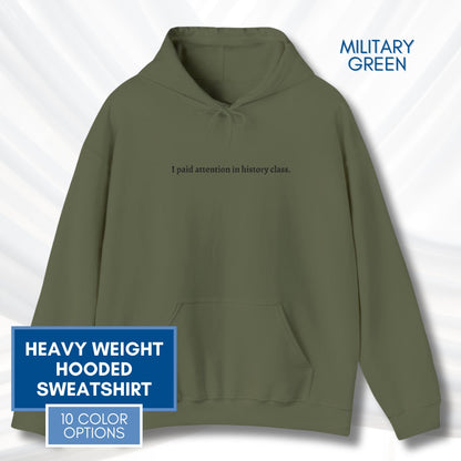 Political Activism Hoodie | Embroidered Unisex Hooded Sweatshirt, "I paid attention in history class."