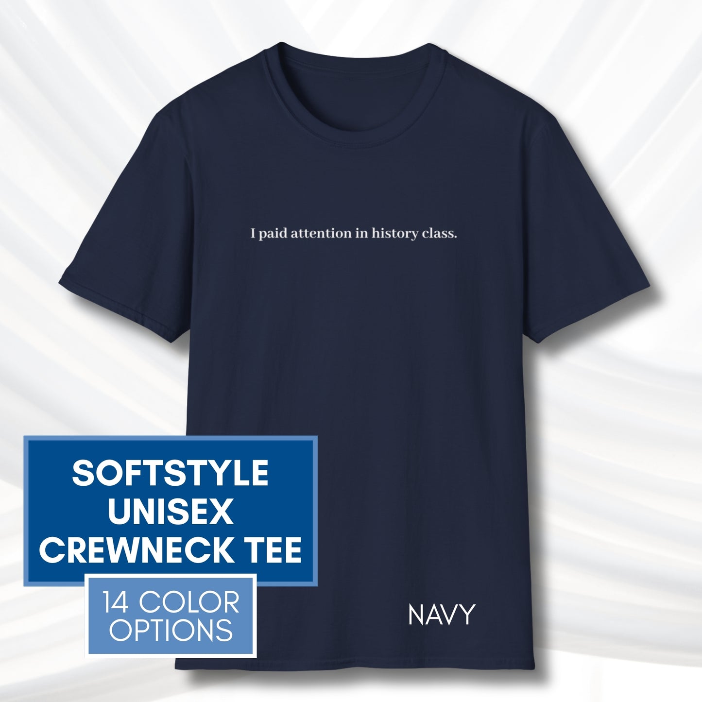 Political Activism Unisex T-Shirt | Short Sleeve Tee, "I Paid Attention in History Class."