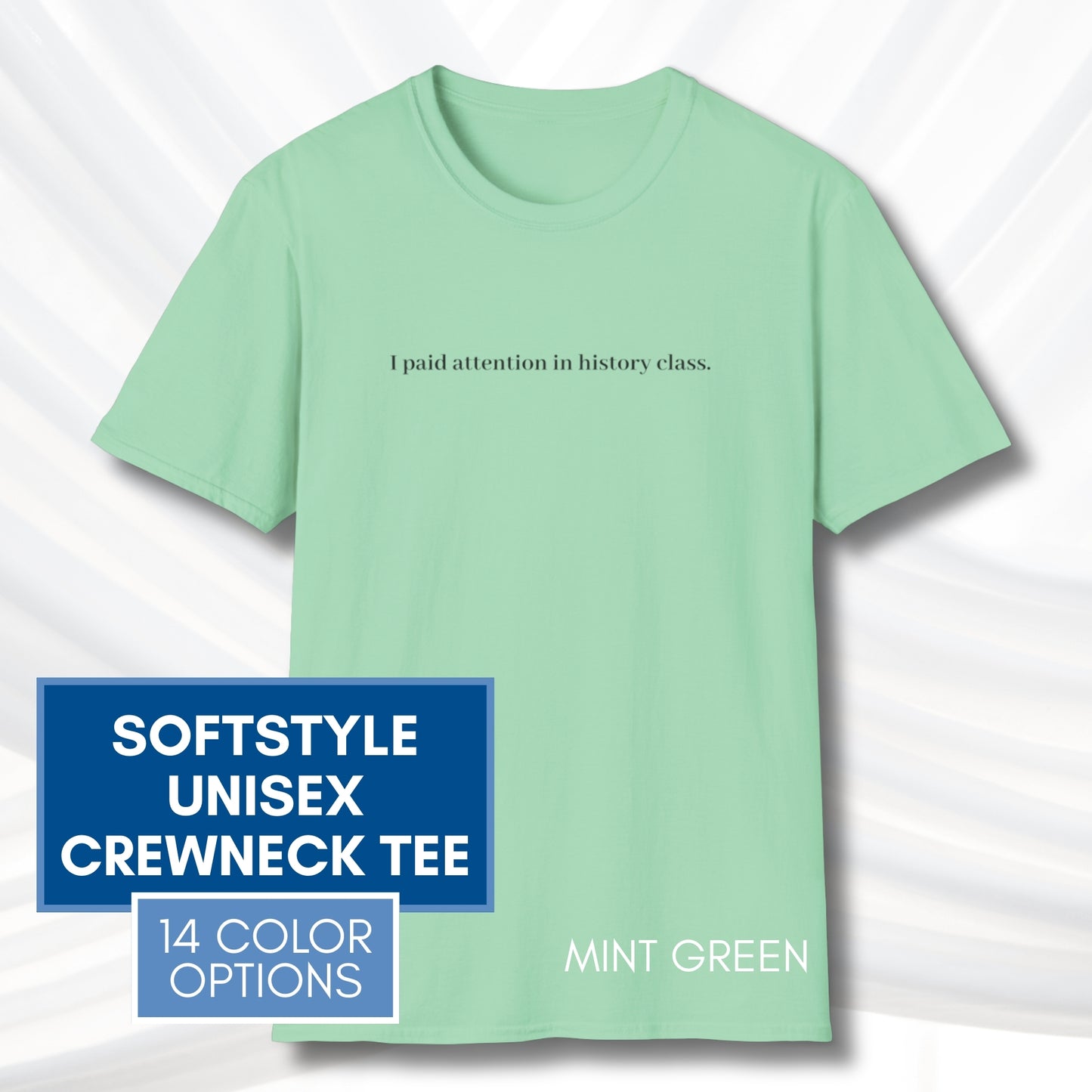 Political Activism Unisex T-Shirt | Short Sleeve Tee, "I Paid Attention in History Class."