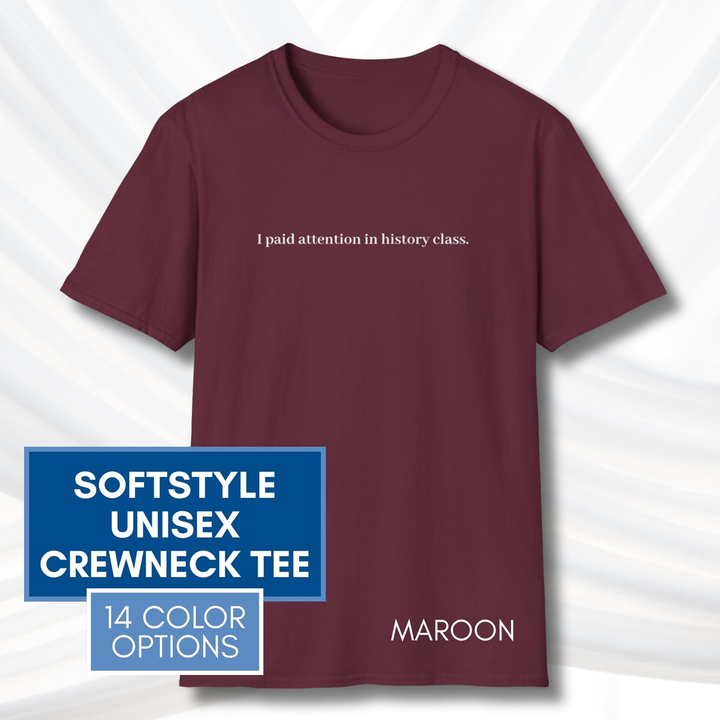 Political Activism Unisex T-Shirt | Short Sleeve Tee, "I Paid Attention in History Class."