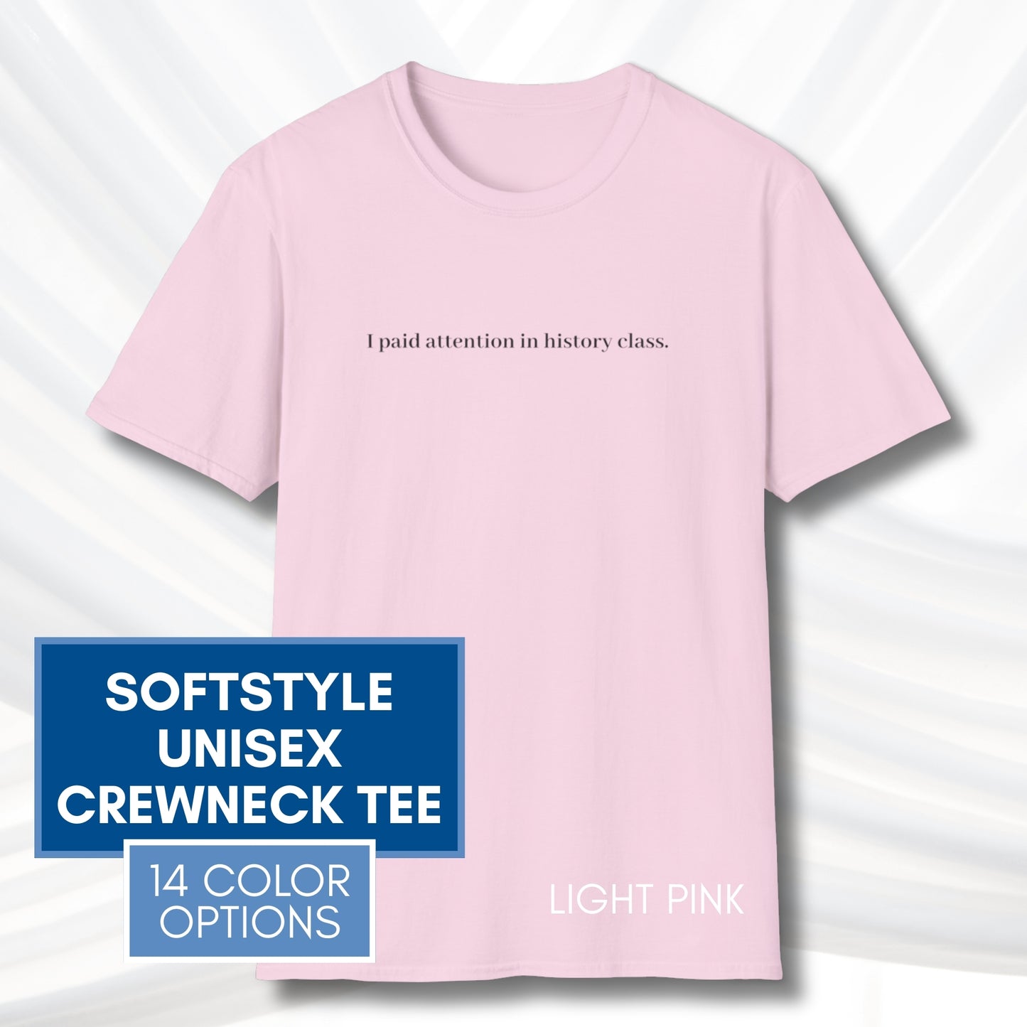 Political Activism Unisex T-Shirt | Short Sleeve Tee, "I Paid Attention in History Class."