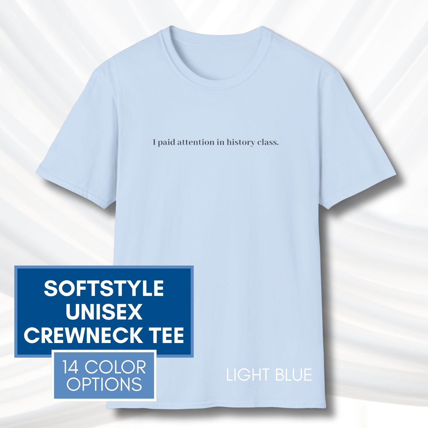 Political Activism Unisex T-Shirt | Short Sleeve Tee, "I Paid Attention in History Class."