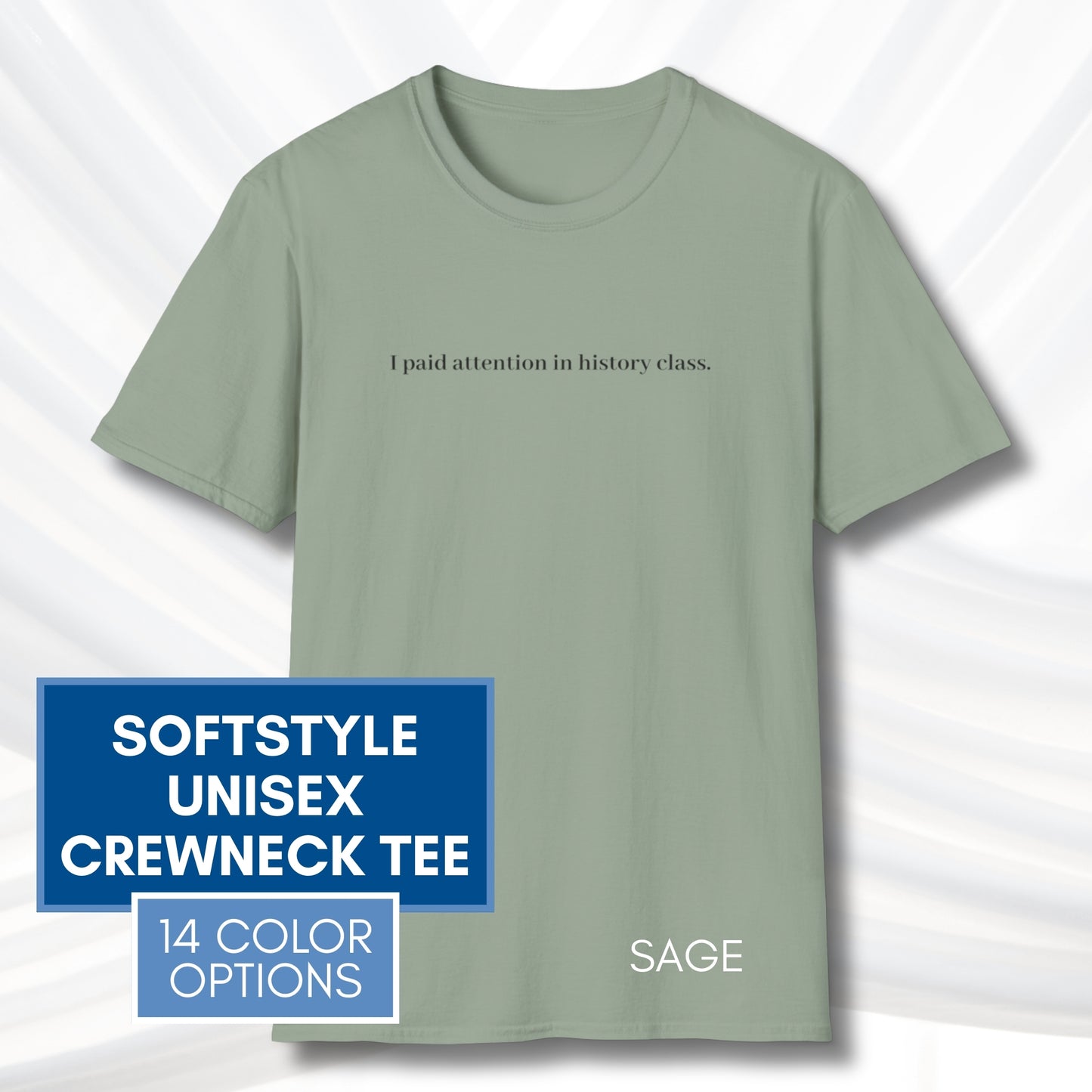 Political Activism Unisex T-Shirt | Short Sleeve Tee, "I Paid Attention in History Class."