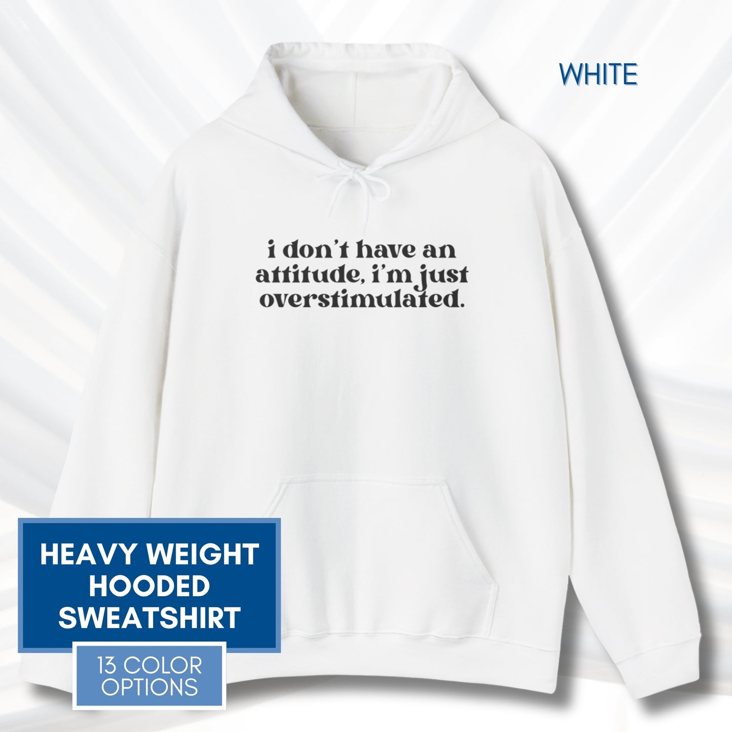 Unhinged Attitude - Overstimulated Hoodie | Neurodivergent Unisex Hooded Sweatshirt