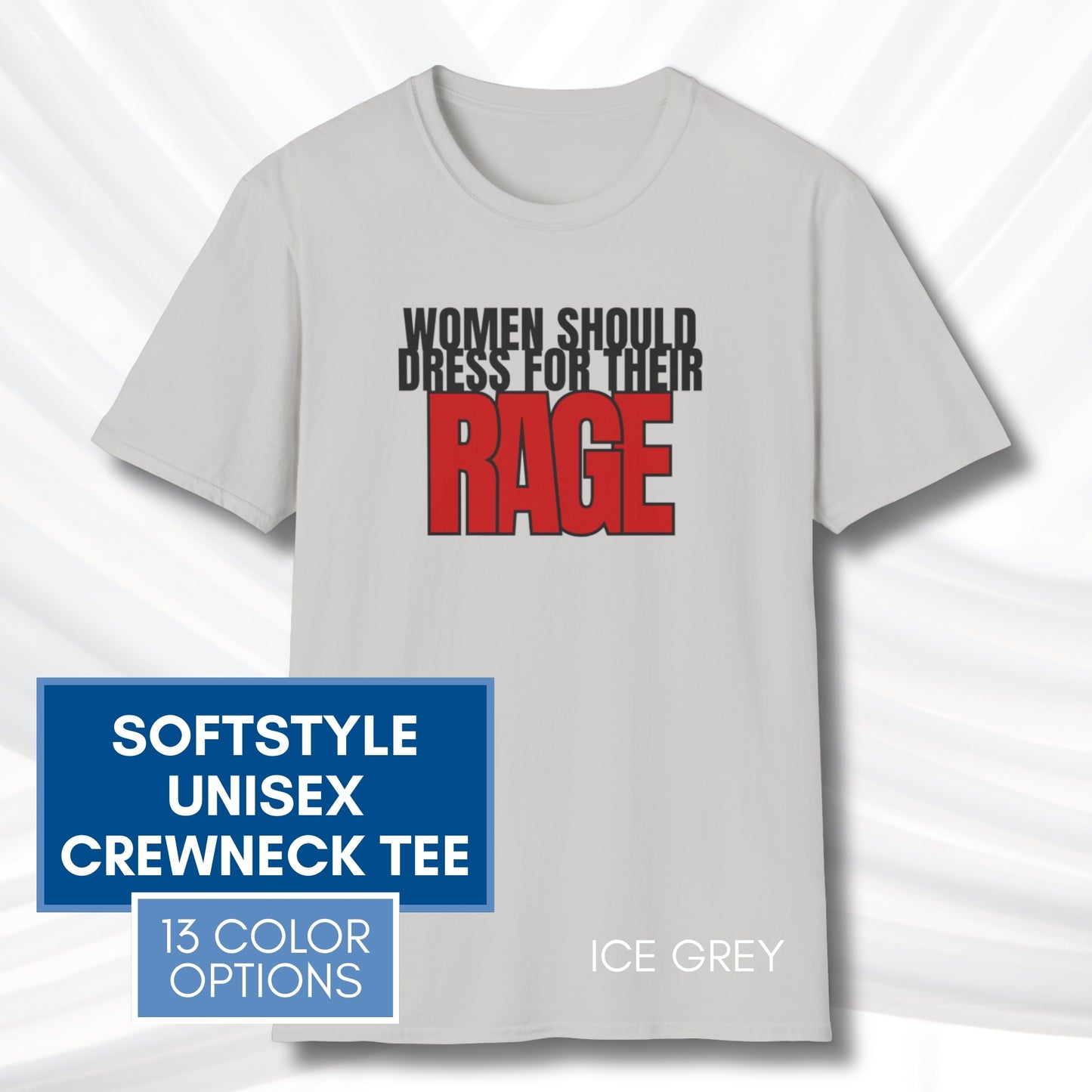 Democratic Activist Bold Graphic Tee | Women Should Dress For Their Rage, Unisex Softstyle T-Shirt