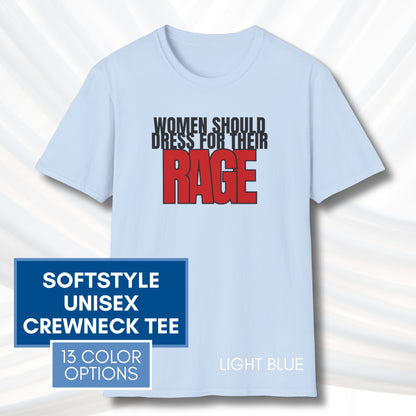 Democratic Activist Bold Graphic Tee | Women Should Dress For Their Rage, Unisex Softstyle T-Shirt