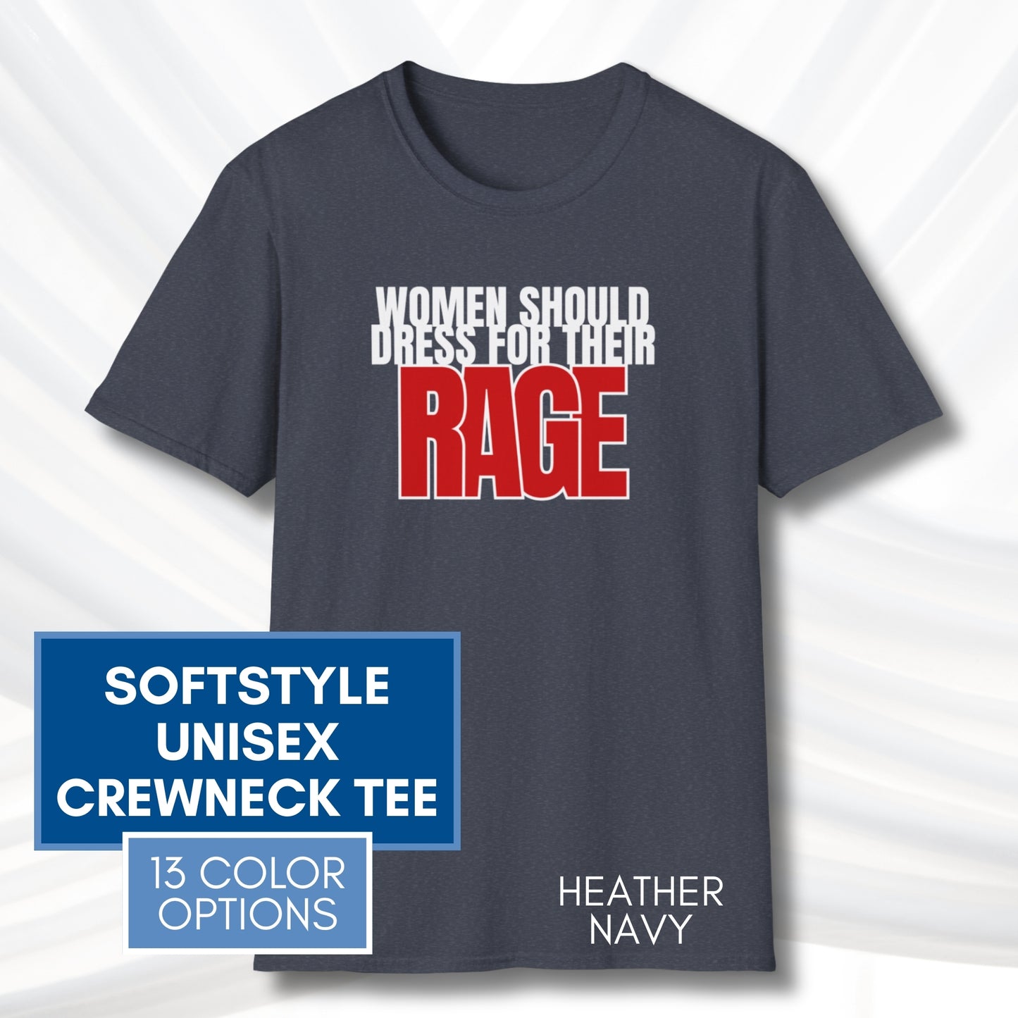 Democratic Activist Bold Graphic Tee | Women Should Dress For Their Rage, Unisex Softstyle T-Shirt