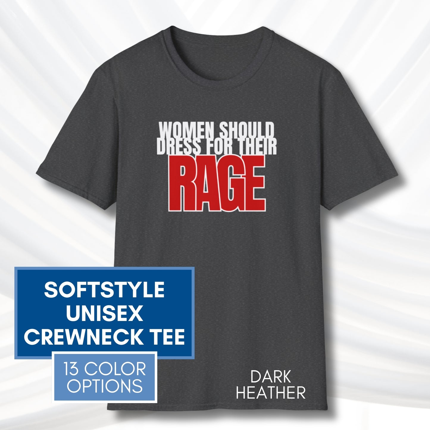 Democratic Activist Bold Graphic Tee | Women Should Dress For Their Rage, Unisex Softstyle T-Shirt