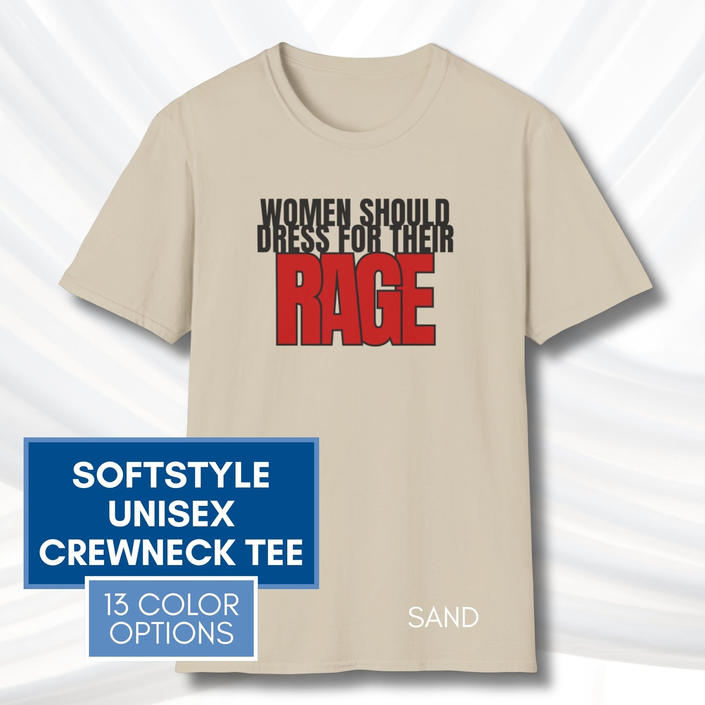 Democratic Activist Bold Graphic Tee | Women Should Dress For Their Rage, Unisex Softstyle T-Shirt