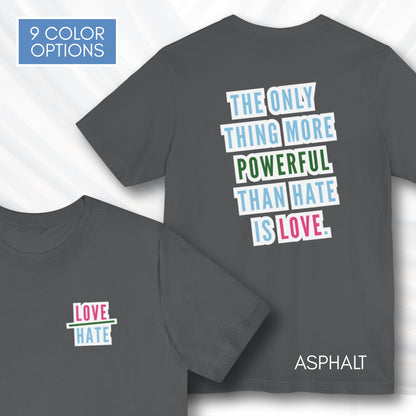 Love Over Hate Graphic Tee | “The Only Thing More Powerful Than Hate Is Love” T-Shirt