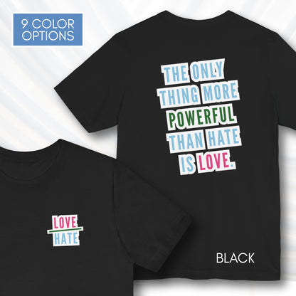 Love Over Hate Graphic Tee | “The Only Thing More Powerful Than Hate Is Love” T-Shirt