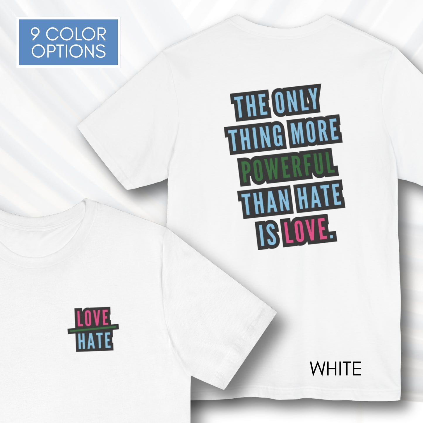 Love Over Hate Graphic Tee | “The Only Thing More Powerful Than Hate Is Love” T-Shirt