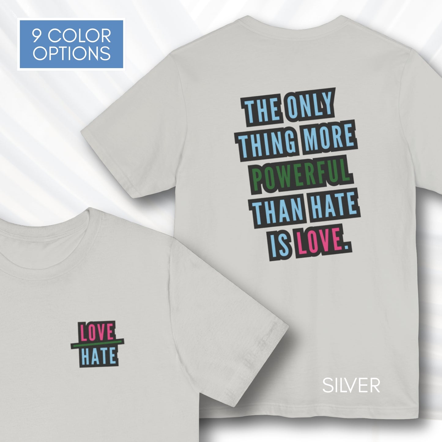 Love Over Hate Graphic Tee | “The Only Thing More Powerful Than Hate Is Love” T-Shirt