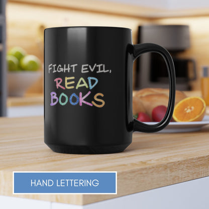 Fight Evil Read Books Coffee Mug | Book Lover Tea Cup, Hand Drawn Lettering