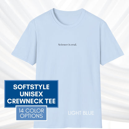 Political Activism Unisex T-Shirt | Short Sleeve Tee, "Science is real."
