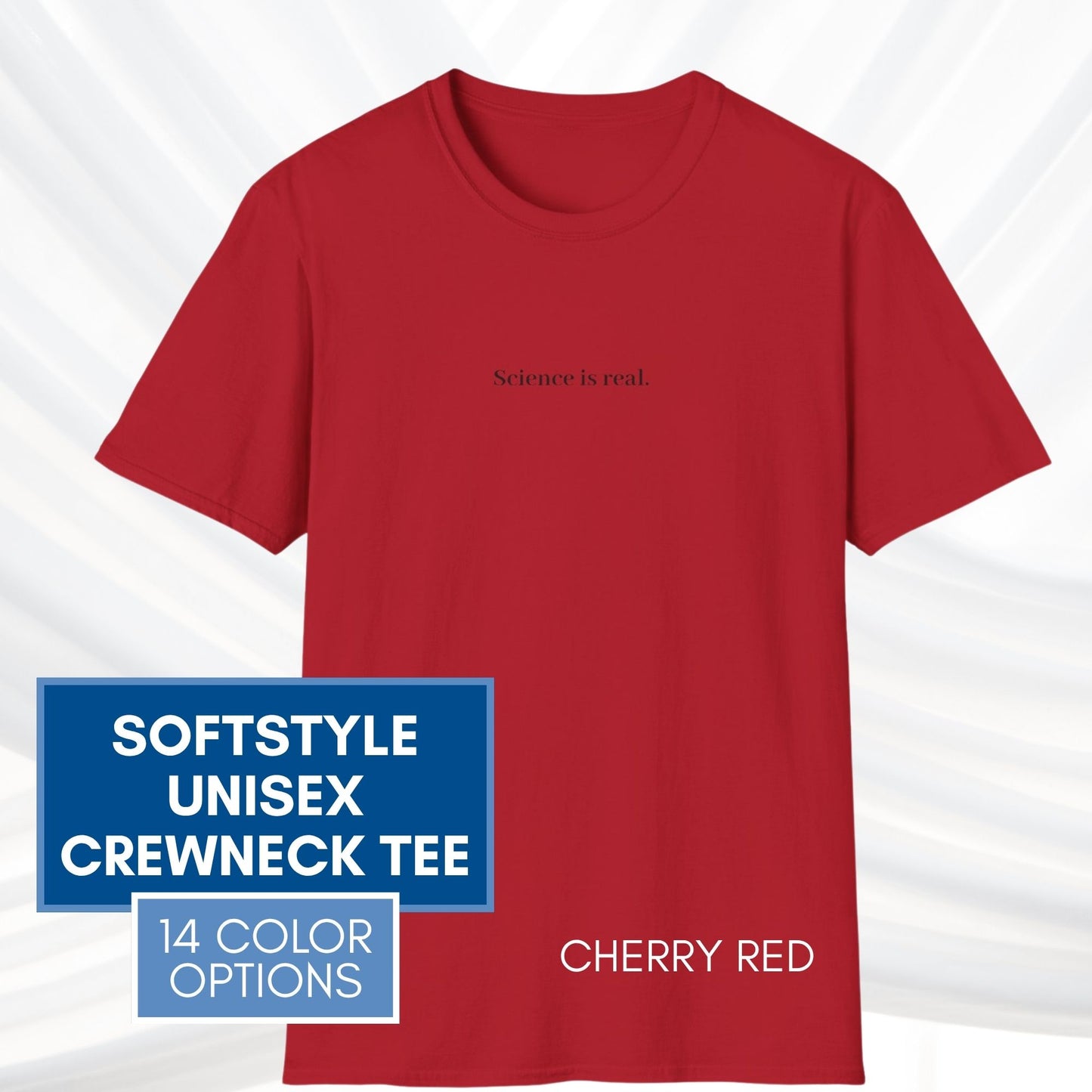 Political Activism Unisex T-Shirt | Short Sleeve Tee, "Science is real."