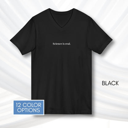 Science is Real Unisex V-Neck Tee | Short Sleeve Activism T-Shirt