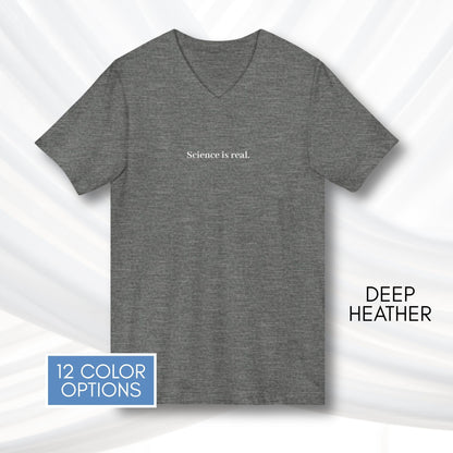 Science is Real Unisex V-Neck Tee | Short Sleeve Activism T-Shirt
