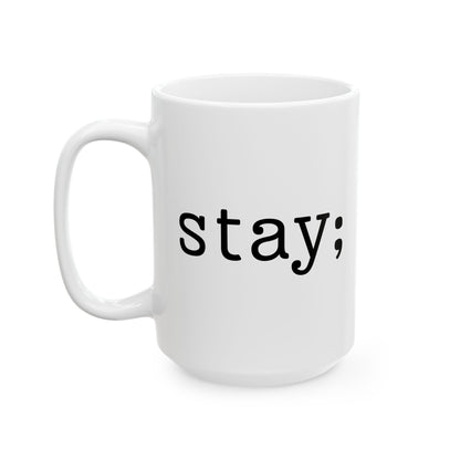 Semi-Colon This is Not the End Stay Coffee Mug, 11 or 15 oz, Suicide Prevention & Awareness, Mental Health Matters, Therapist Counselor Gift
