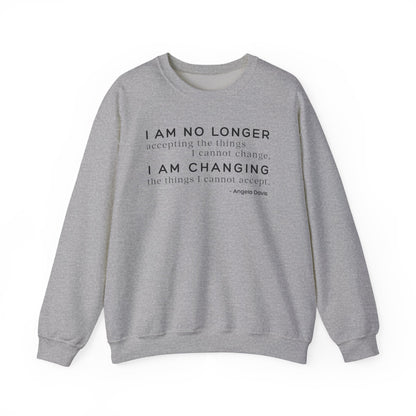 I Am No Longer Accepting, I Am Changing Quote | Angela Davis Motivational Crewneck Sweatshirt, Be the Change