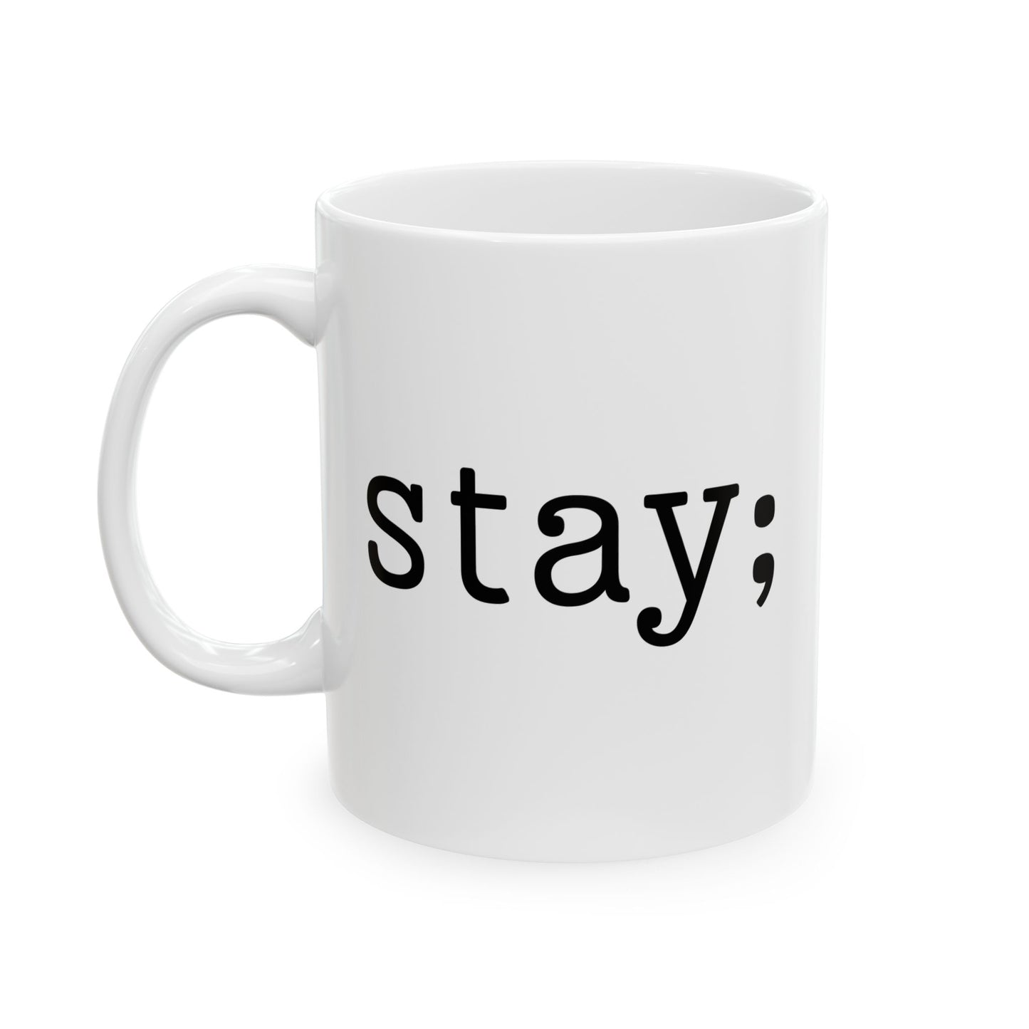 Semi-Colon This is Not the End Stay Coffee Mug, 11 or 15 oz, Suicide Prevention & Awareness, Mental Health Matters, Therapist Counselor Gift