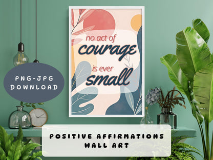 Inspirational Quote Poster | No Act of Courage Is Ever Small Wall Art (Digital Download)