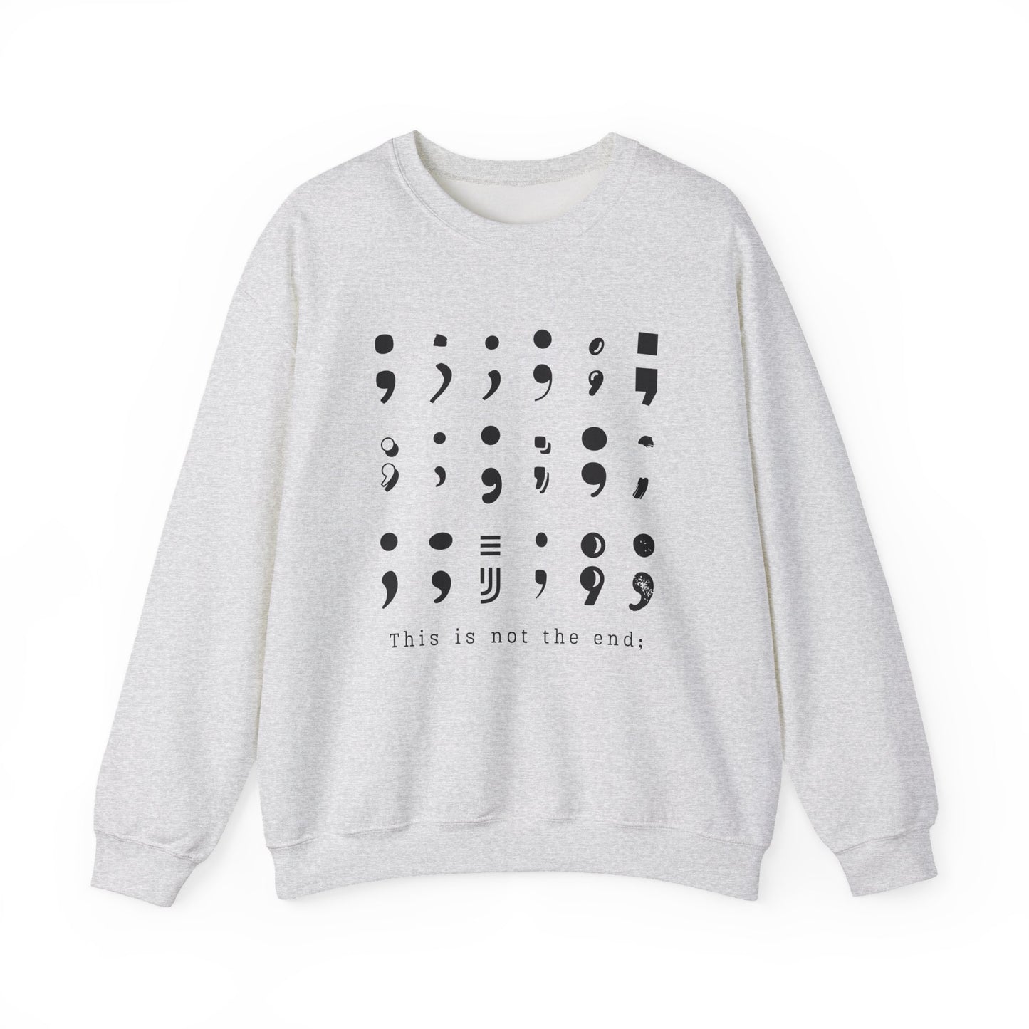 Semi-Colon Suicide Prevention Sweatshirt | This is Not the End, Mental Health Awareness (Crewneck Sweater)