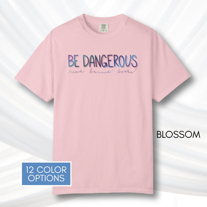 be-dangerous-read-banned-books-unisex-tshirt-colorful-literary-graphic-tee-bookish-apparel-comfort-colors-blossom